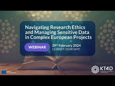 Embedded thumbnail for Navigating Research Ethics and Managing Sensitive Data in Complex European Projects - KT4D Webinar